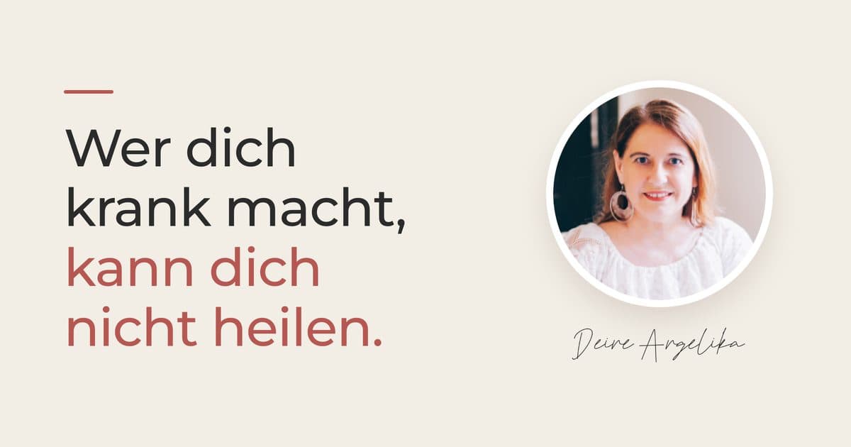 Wer dich krank macht, kann dich nicht gleichzeitig heilen!